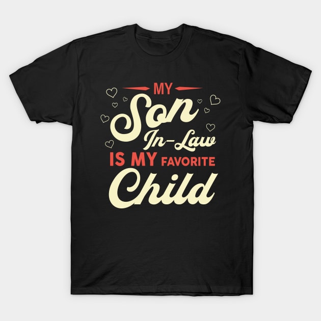 My Son-In-Law Is My Favorite Child Family Humor Dad Mom T-Shirt by robertldavis892